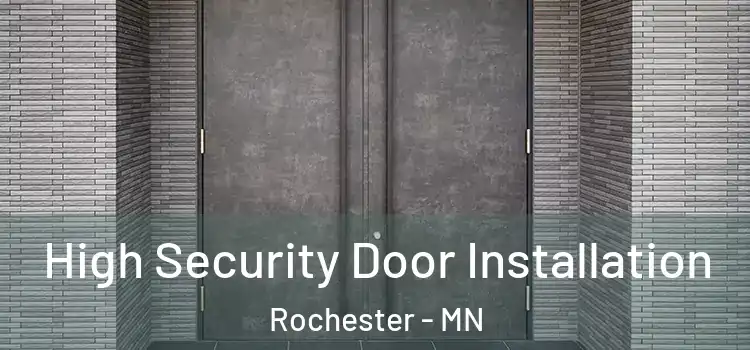  High Security Door Installation Rochester - MN