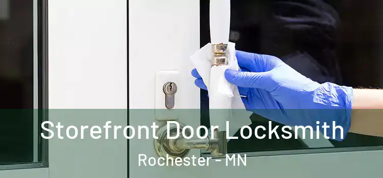  Storefront Door Locksmith Rochester - MN